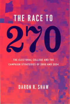 Paperback The Race to 270: The Electoral College and the Campaign Strategies of 2000 and 2004 Book