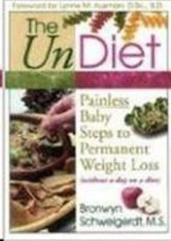 Paperback The UnDiet: Painless Baby Steps to Permanent Weight Loss (Without a Day on a Diet) Book