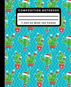 Composition Notebook: Cute Christmas Cactus Wide Ruled Notebook Lined School Journal 100 Pages 7.5 x 9.25