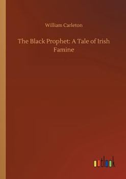 Paperback The Black Prophet: A Tale of Irish Famine Book