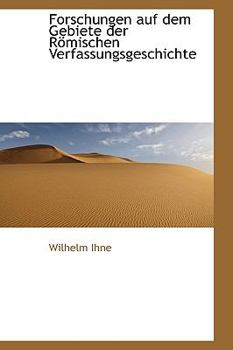Forschungen Auf Dem Gebiete der R?mischen Verfassungsgeschichte
