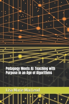 Paperback Pedagogy Meets AI: Teaching with Purpose in an Age of Algorithms Book