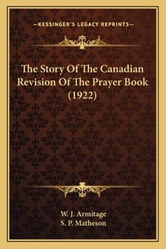 Paperback The Story Of The Canadian Revision Of The Prayer Book (1922) Book