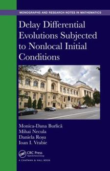 Hardcover Delay Differential Evolutions Subjected to Nonlocal Initial Conditions Book