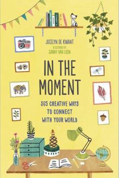 Paperback In the Moment Guided Journal: 365 Creative Ways to Connect with Your World Book