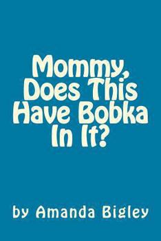 Paperback Mommy, Does This Have Bobka In It? Book