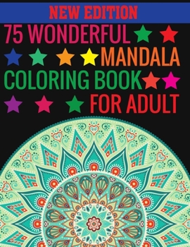 Paperback New Edition 75 Wonderful Mandala Coloring Book For Adult: 140 Page two one side mandalas illustration Adult Coloring Book Mandala Images Stress Manage Book