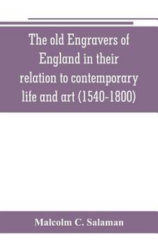 The Old Engravers Of England In Their Relation To Contemporary Life And Art 1540 To 1800