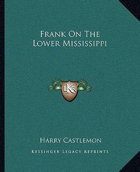 Frank on the Lower Mississippi - Book #5 of the Gunboat Series