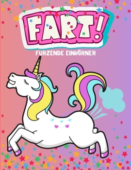 Furzende Einhörner: Das Malbuch - Einhorn Ausmalbuch