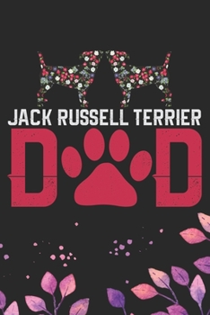 Jack Russell Terrier Dad: Cool Jack Russell Terrier Dog Journal Notebook - Jack Russell Terrier Puppy Lover Gifts – Funny Jack Russell Terrier Gifts- ... Terrier Owner Gifts. 6 x 9 in 120 pages