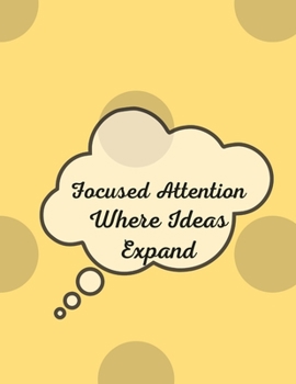 Paperback Focused Attention: Where Ideas Expand Book