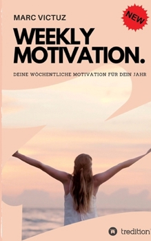 Paperback Weekly Motivation.: Deine wöchentliche Motivation für dein Jahr. [German] Book