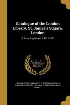 Paperback Catalogue of the London Library, St. James's Square, London; Volume Supplement 1, 1913-1920 Book