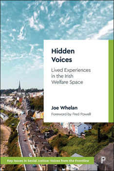 Hardcover Hidden Voices: Lived Experiences in the Irish Welfare Space Book