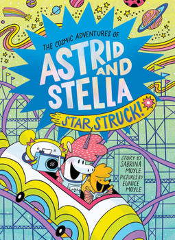 Hardcover Star Struck! (the Cosmic Adventures of Astrid and Stella Book #2 (a Hello!lucky Book)): A Graphic Novel Book