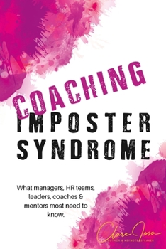 Paperback Coaching Imposter Syndrome: What managers, HR teams, leaders, coaches & mentors most need to know. Book