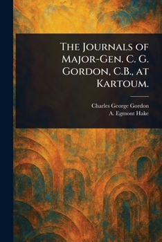 Paperback The Journals of Major-Gen. C. G. Gordon, C.B., at Kartoum. Book