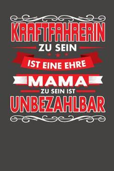 Paperback Kraftfahrerin Zu Sein Ist Eine Ehre - Mama Zu Sein Ist Unbezahlbar: Praktischer Wochenplaner für ein ganzes Jahr ohne festes Datum [German] Book