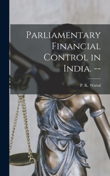 Hardcover Parliamentary Financial Control in India. -- Book