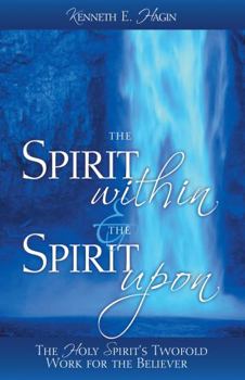 Paperback The Spirit Within & the Spirit Upon: The Holy Spirit's Twofold Work for the Believer Book