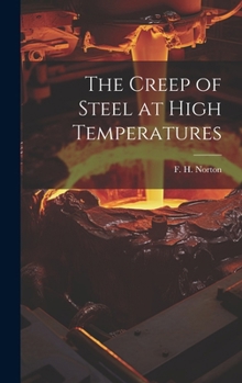Hardcover The Creep of Steel at High Temperatures Book