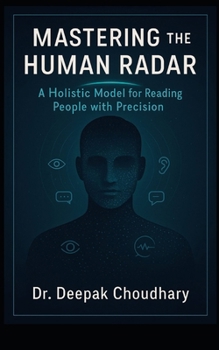 Mastering the Human Radar: A Holistic Model for Reading People with Precision
