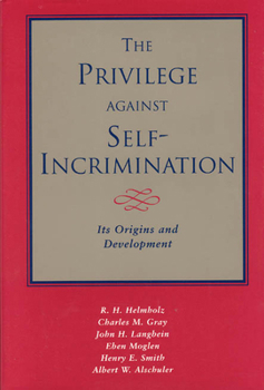 Hardcover The Privilege Against Self-Incrimination: Its Origins and Development Book