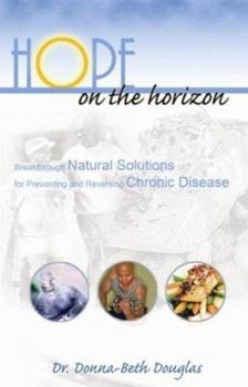 Paperback Hope on the Horizon: Breakthrough Natural Solutions for Preventing and Reversing Chronic Disease Book