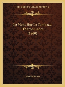 Paperback Le Mont Hor Le Tombeau D'Aaron Cades (1860) [French] Book
