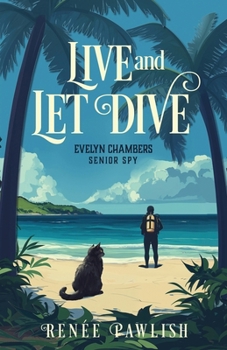 Live and Let Dive (The Evelyn Chambers Senior Spy Series) - Book #6 of the Evelyn Chambers Senior Spy