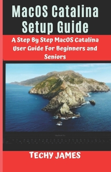 Paperback MacOS CATALINA SETUP GUIDE: A STEP BY STEP MacOS CATALINA USERS GUIDE FOR BEGINNERS AND SENIORS Book