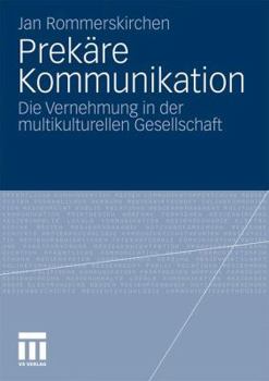 Paperback Prekäre Kommunikation: Die Vernehmung in Der Multikulturellen Gesellschaft [German] Book