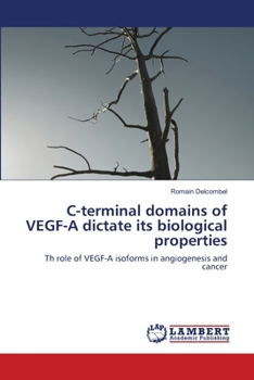 Paperback C-terminal domains of VEGF-A dictate its biological properties Book