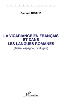 La vicariance en français et dans les langues romanes (italien, espagnol, portugais) (Sémantiques) (French Edition)