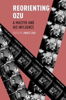 Paperback Reorienting Ozu: A Master and His Influence Book