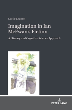 Hardcover Imagination in Ian McEwan's Fiction: A Literary and Cognitive Science Approach Book