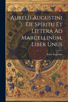 Paperback Aurelii Augustini De Spiritu Et Littera Ad Marcellinum, Liber Unus [Italian] Book