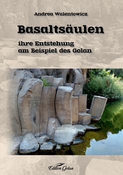 Paperback Basaltsäulen: ihre Entstehung am Beispiel des Golan [German] Book