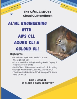 Paperback AI/ML Engineering with AWS CLI, Azure CLI & gcloud CLI: The AI DevOps(ML Platform) CLI Handbook Book