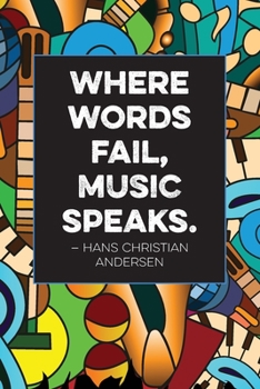 Where words fail, music speaks.—Hans Christian Andersen: Lined 6 x 9 journal, Hans Christian Anderson quote on colorful musical doodles background