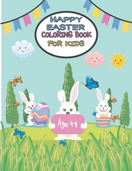 Paperback happy Easter Coloring Book for Kids Ages 4-8: easter bunny activity book for kids ages 4-8, bunny eggs chicks springtime designs Book