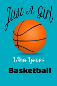 Just A Girl Who Loves basketball notebook journal for girls - bleu: Cute basketball Wide Ruled Paper Notebook Journal | Nifty Baby basketball  Wide ... for Home School College for Writing Notes
