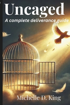 Paperback Uncaged: A complete deliverance guide Book