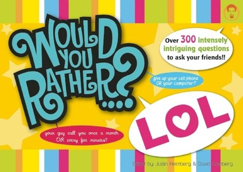Paperback Would You Rather...? Lol: Over 300 Intensely Intriguing Questions to Ask Your Friends!! Book