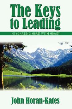 Paperback The Keys to Leading: Integrating Head with Heart Book