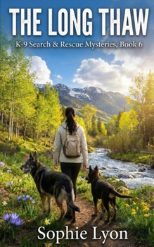 The Long Thaw: K-9 Search & Rescue Mysteries, Book 6