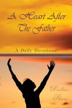 Paperback A Heart After The Father: A Daily Devotional Book