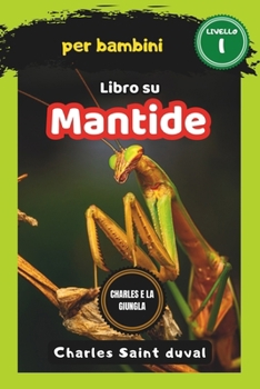 Charles e la Giungla: libro su mantide per bambini