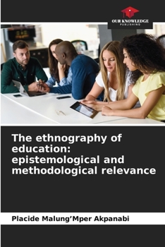 Paperback The ethnography of education: epistemological and methodological relevance Book